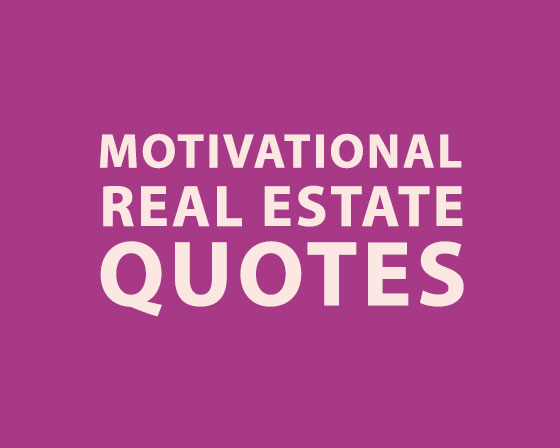 Motivational Real Estate Quotes