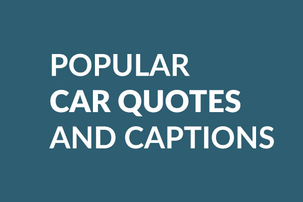 Popular Car Quotes and Captions