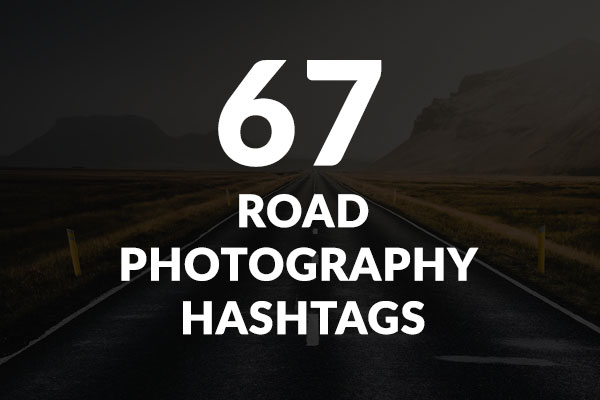 road photography hashtags for Instagram